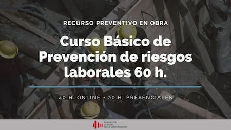 CURSO DE PREVENCIÓN DE RIESGOS LABORALES NIVEL BÁSICO (60 H) - CONVENIO DE LA CONSTRUCCIÓN