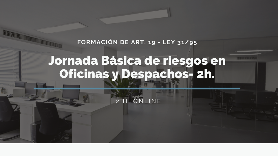 JORNADA BÁSICA DE RIESGOS EN OFICINAS Y DESPACHOS